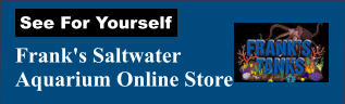 Frank's Saltwater  Aquarium Online Store See For Yourself